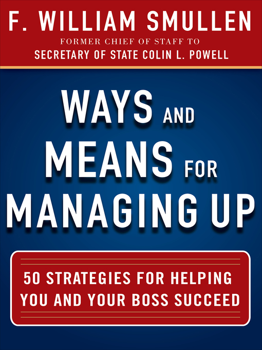 Title details for Ways and Means for Managing Up by F. William Smullen - Available